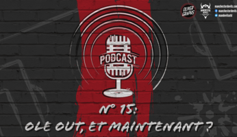 Le podcast Manchester Devils #15 : Ole out, et maintenant ?