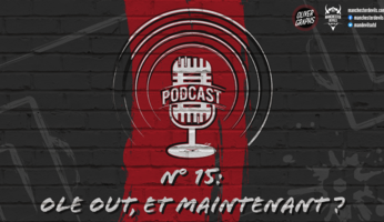 Le podcast Manchester Devils #15 : Ole out, et maintenant ?